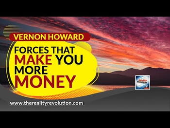 Vernon Howard - Forces That Make You More Money