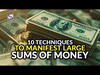 10 Techniques To Aid In Manifesting Large Sums Of Money